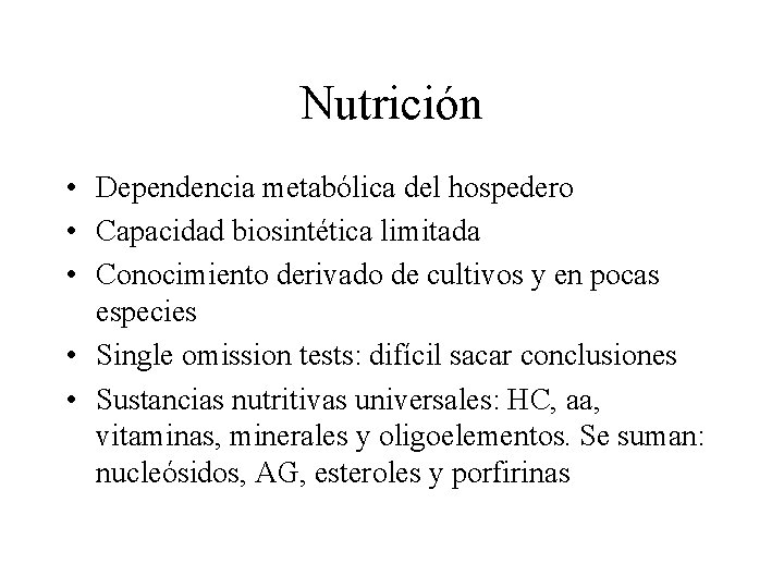 Nutrición • Dependencia metabólica del hospedero • Capacidad biosintética limitada • Conocimiento derivado de