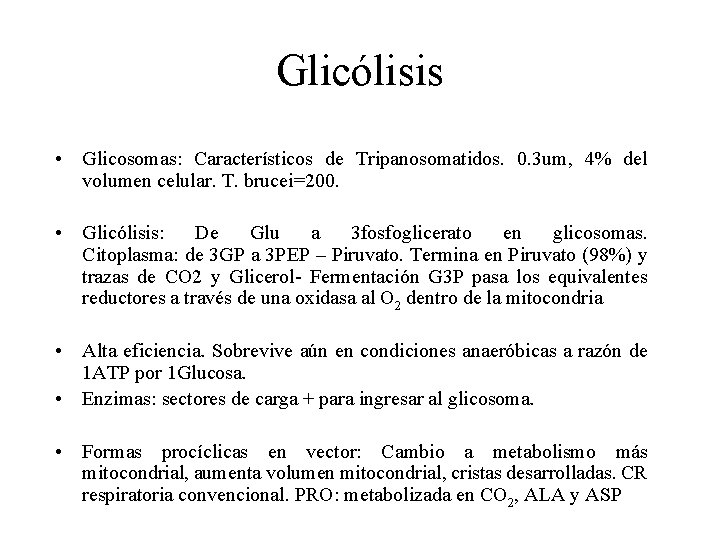 Glicólisis • Glicosomas: Característicos de Tripanosomatidos. 0. 3 um, 4% del volumen celular. T.