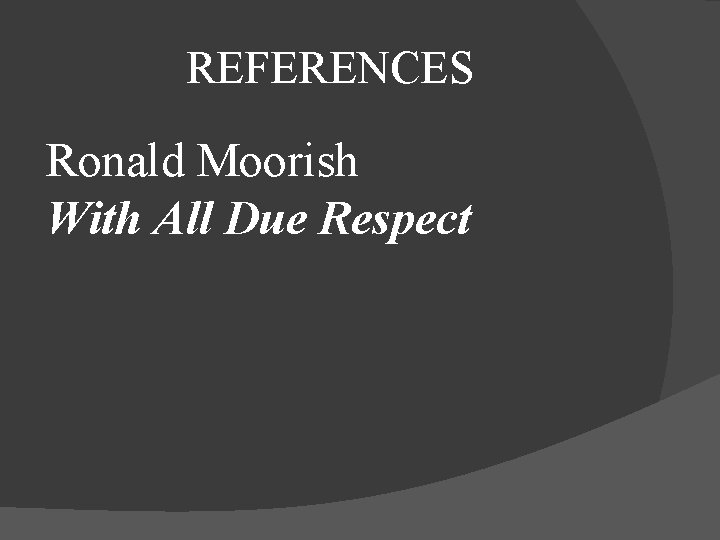 REFERENCES Ronald Moorish With All Due Respect 