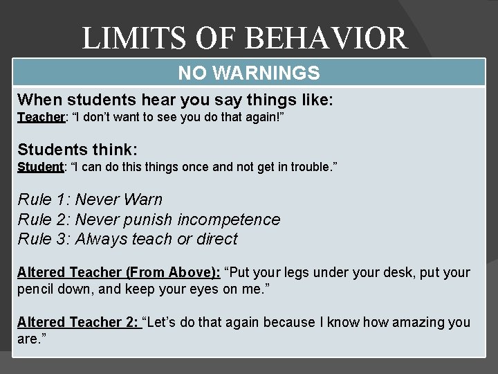 LIMITS OF BEHAVIOR NO WARNINGS When students hear you say things like: Teacher: “I