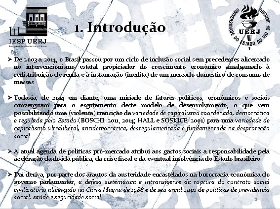 1. Introdução Ø De 2003 a 2014, o Brasil passou por um ciclo de