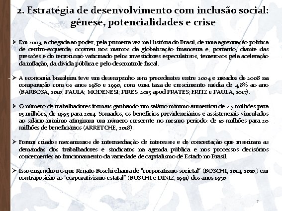 2. Estratégia de desenvolvimento com inclusão social: gênese, potencialidades e crise Ø Em 2003,
