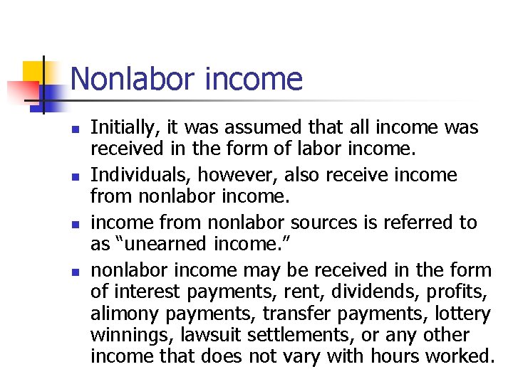Nonlabor income n n Initially, it was assumed that all income was received in