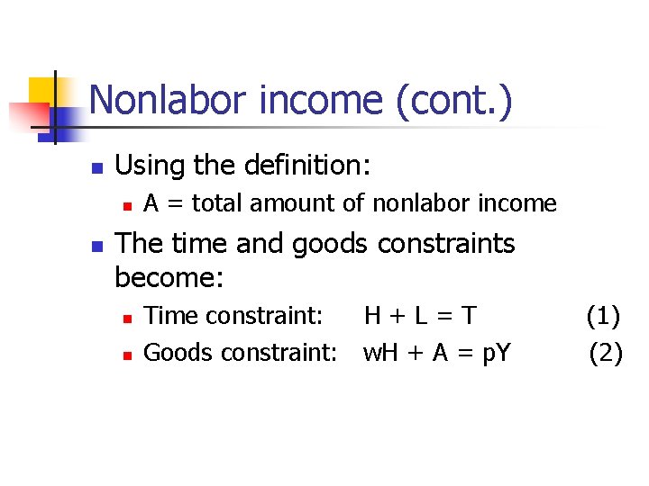 Nonlabor income (cont. ) n Using the definition: n n A = total amount