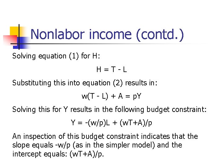 Nonlabor income (contd. ) Solving equation (1) for H: H=T-L Substituting this into equation
