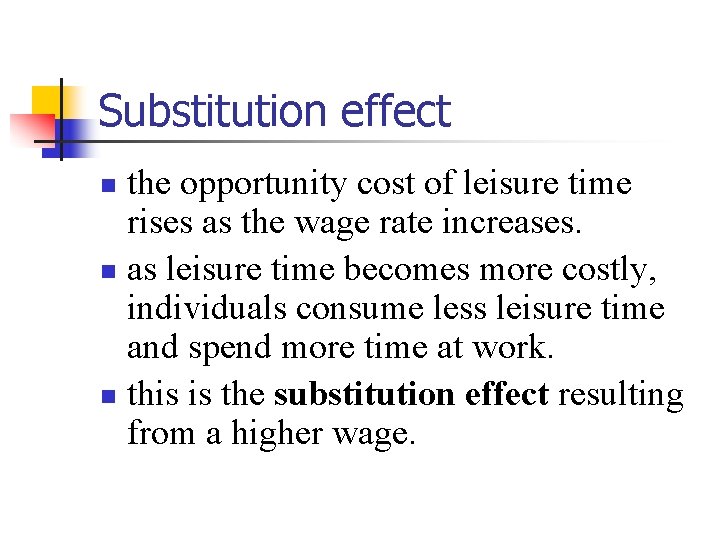Substitution effect the opportunity cost of leisure time rises as the wage rate increases.