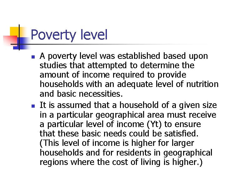 Poverty level n n A poverty level was established based upon studies that attempted