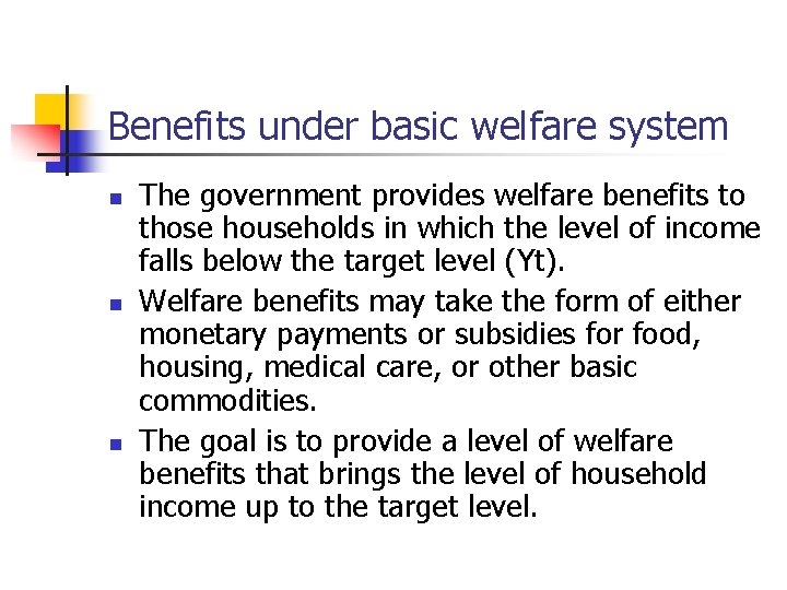 Benefits under basic welfare system n n n The government provides welfare benefits to