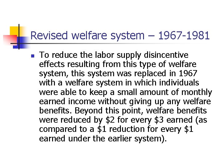 Revised welfare system – 1967 -1981 n To reduce the labor supply disincentive effects