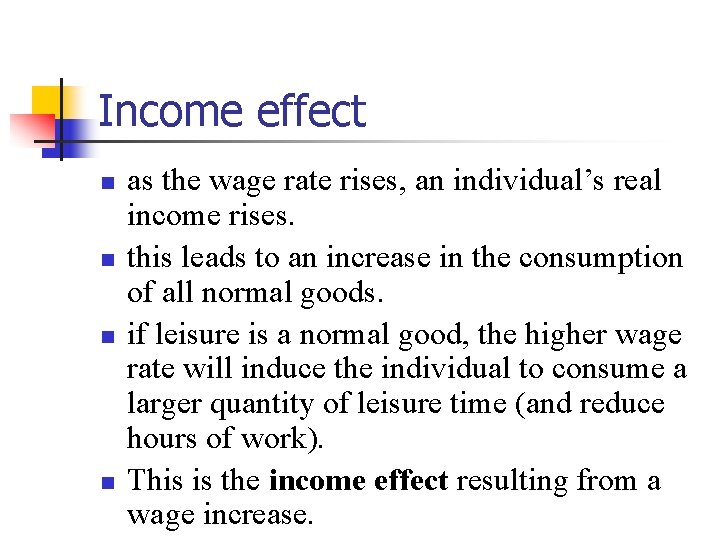 Income effect n n as the wage rate rises, an individual’s real income rises.