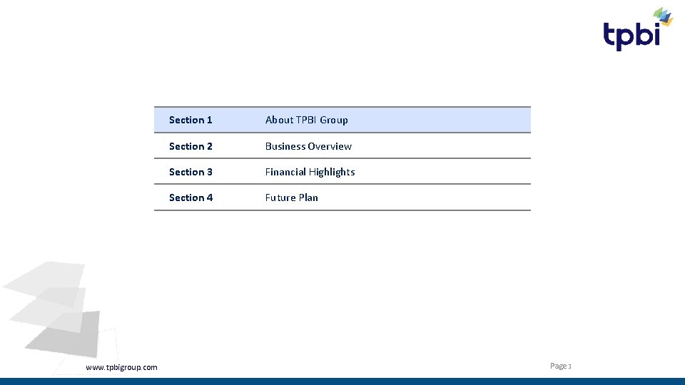 Agenda www. tpbigroup. com Section 1 About TPBI Group Section 2 Business Overview Section