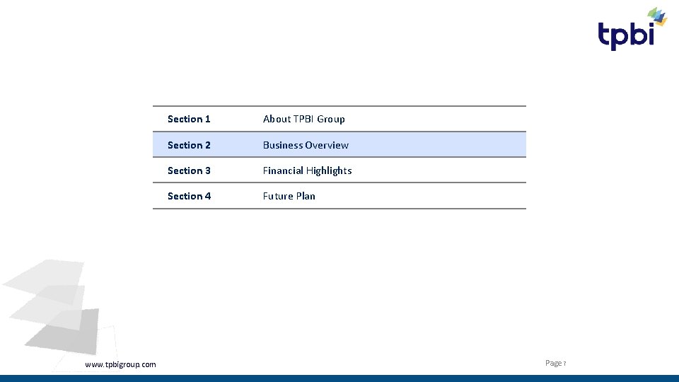 Agenda www. tpbigroup. com Section 1 About TPBI Group Section 2 Business Overview Section