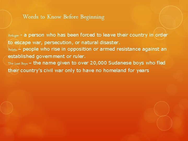 Words to Know Before Beginning Refugee - a person who has been forced to