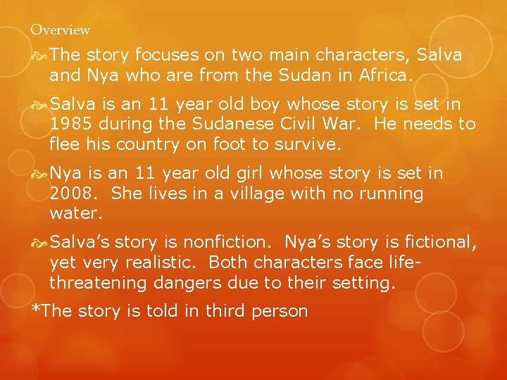 Overview The story focuses on two main characters, Salva and Nya who are from