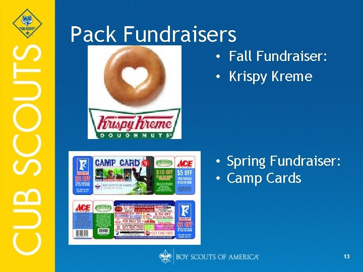 Pack Fundraisers • Fall Fundraiser: • Krispy Kreme • Spring Fundraiser: • Camp Cards