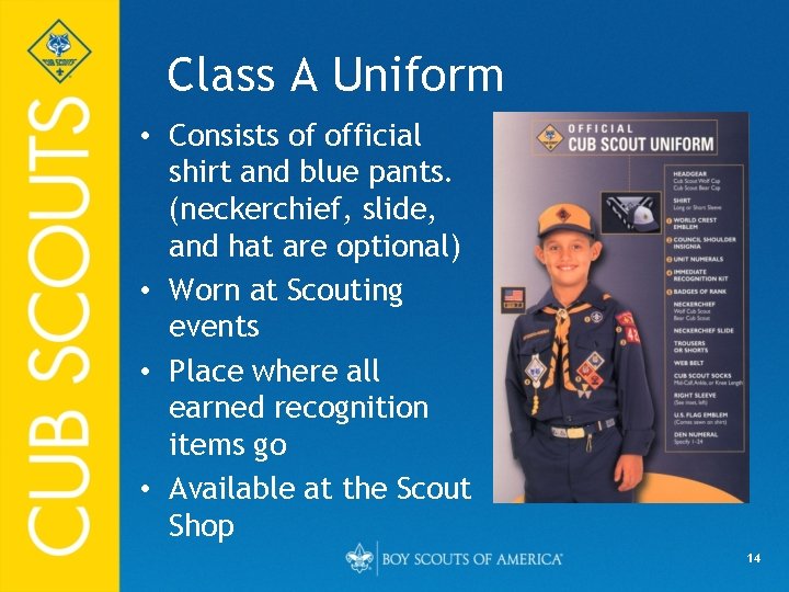 Class A Uniform • Consists of official shirt and blue pants. (neckerchief, slide, and