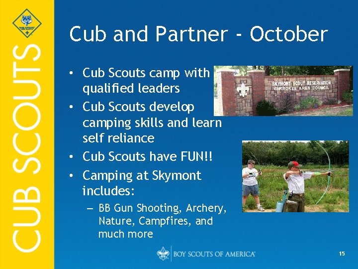 Cub and Partner - October • Cub Scouts camp with qualified leaders • Cub