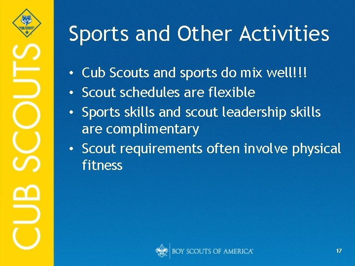 Sports and Other Activities • Cub Scouts and sports do mix well!!! • Scout