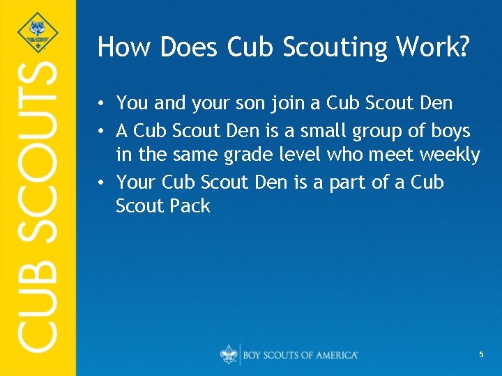 How Does Cub Scouting Work? • You and your son join a Cub Scout