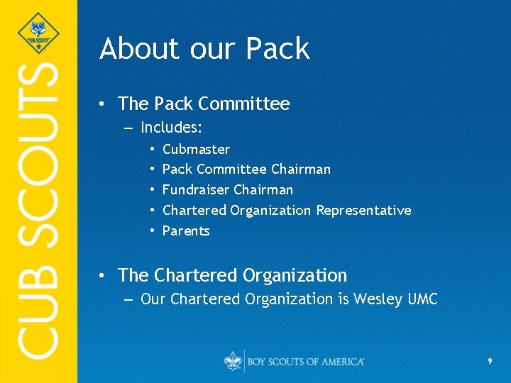 About our Pack • The Pack Committee – Includes: • • • Cubmaster Pack