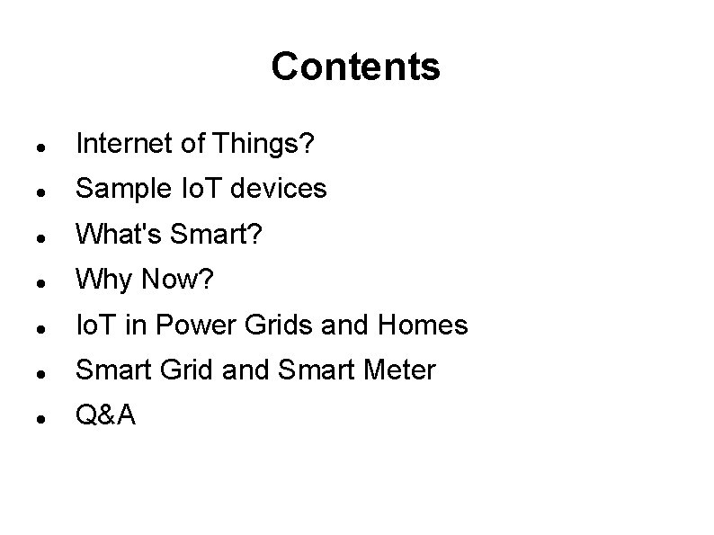 Contents Internet of Things? Sample Io. T devices What's Smart? Why Now? Io. T