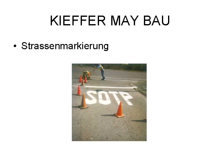 KIEFFER MAY BAU • Strassenmarkierung 