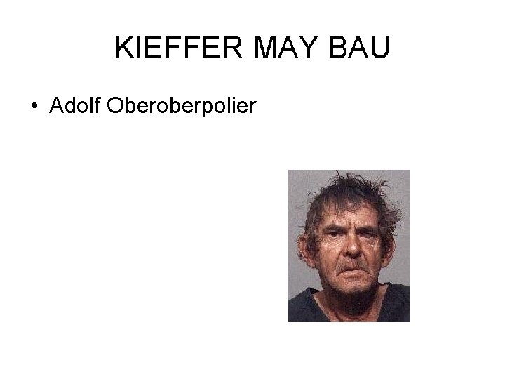 KIEFFER MAY BAU • Adolf Oberoberpolier 