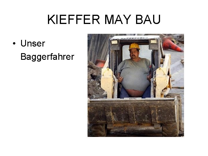 KIEFFER MAY BAU • Unser Baggerfahrer 