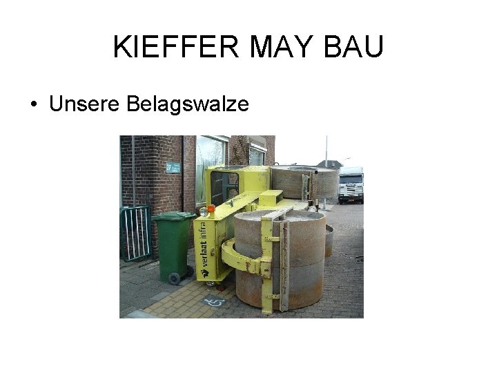 KIEFFER MAY BAU • Unsere Belagswalze 