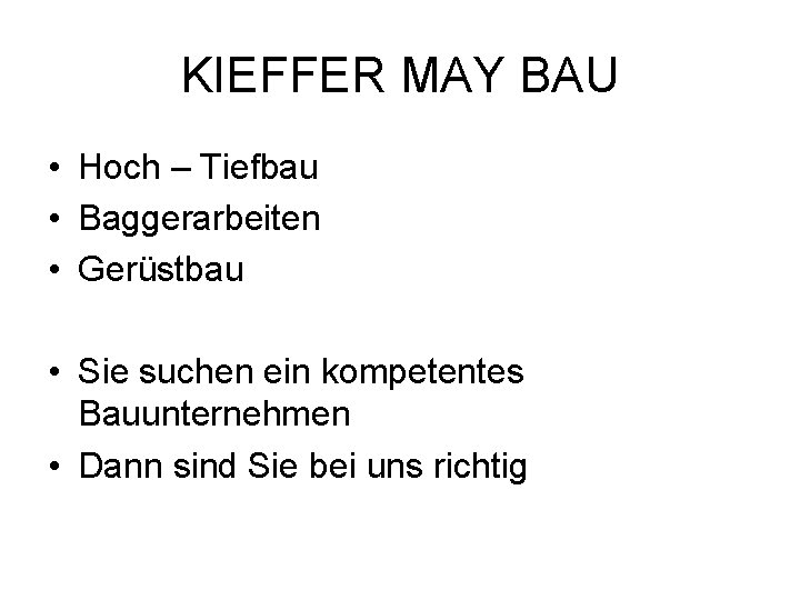 KIEFFER MAY BAU • Hoch – Tiefbau • Baggerarbeiten • Gerüstbau • Sie suchen