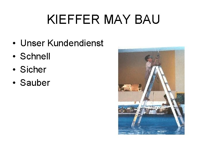 KIEFFER MAY BAU • • Unser Kundendienst Schnell Sicher Sauber 