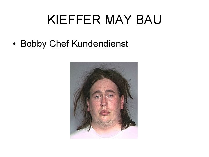KIEFFER MAY BAU • Bobby Chef Kundendienst 