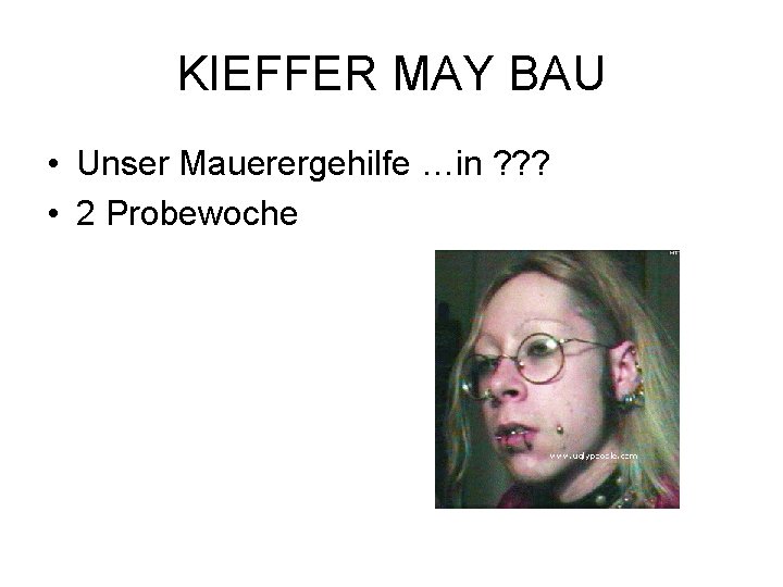 KIEFFER MAY BAU • Unser Mauerergehilfe …in ? ? ? • 2 Probewoche 