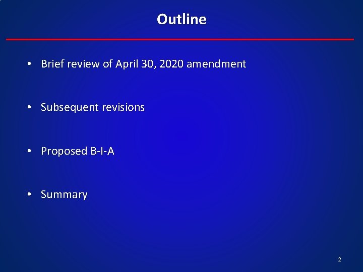 Outline • Brief review of April 30, 2020 amendment • Subsequent revisions • Proposed