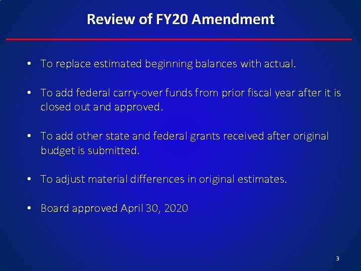 Review of FY 20 Amendment • To replace estimated beginning balances with actual. •