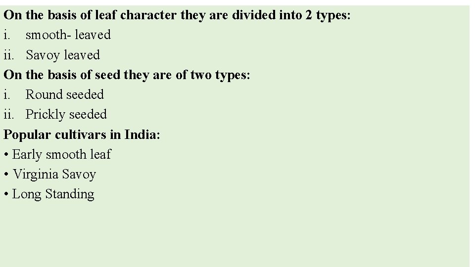 On the basis of leaf character they are divided into 2 types: i. smooth-