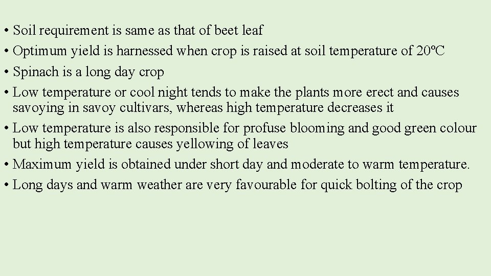  • Soil requirement is same as that of beet leaf • Optimum yield
