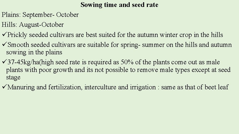 Sowing time and seed rate Plains: September- October Hills: August-October üPrickly seeded cultivars are