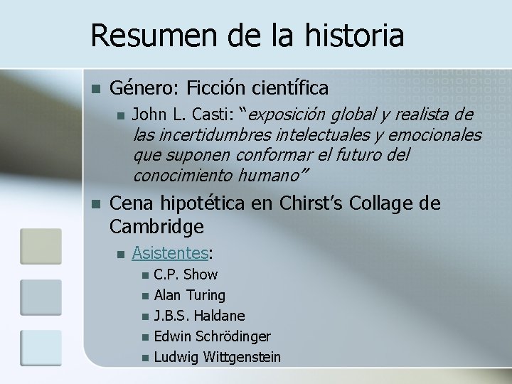 Resumen de la historia n Género: Ficción científica n n John L. Casti: “exposición