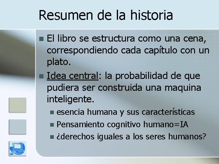 Resumen de la historia El libro se estructura como una cena, correspondiendo cada capítulo