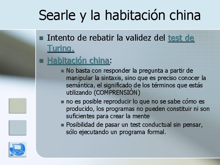 Searle y la habitación china n n Intento de rebatir la validez del test