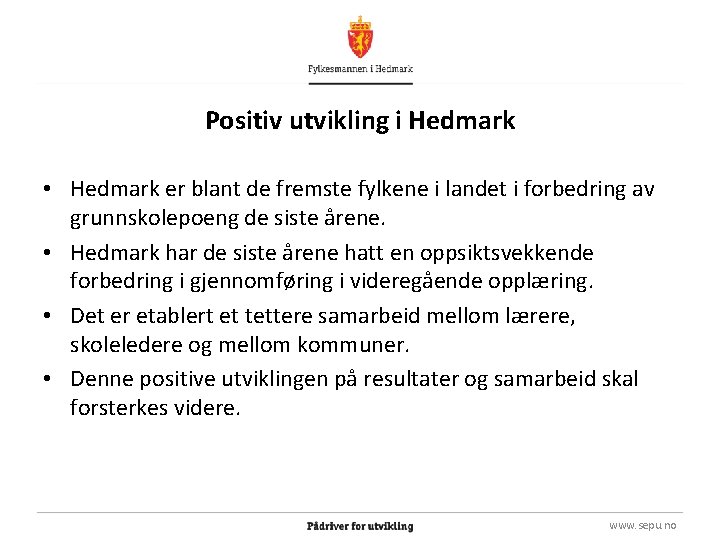 Positiv utvikling i Hedmark • Hedmark er blant de fremste fylkene i landet i