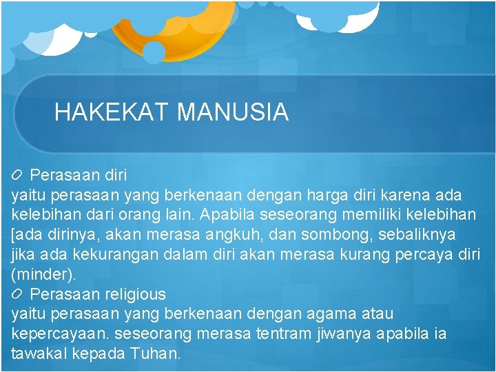 HAKEKAT MANUSIA Perasaan diri yaitu perasaan yang berkenaan dengan harga diri karena ada kelebihan