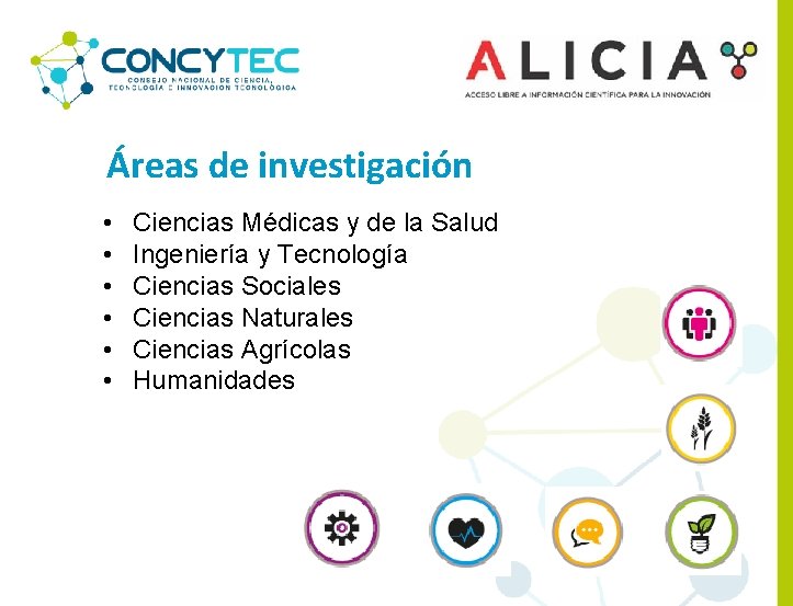 Áreas de investigación • • • Ciencias Médicas y de la Salud Ingeniería y