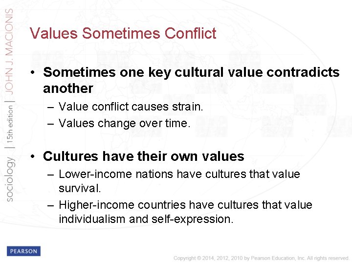 Values Sometimes Conflict • Sometimes one key cultural value contradicts another – Value conflict