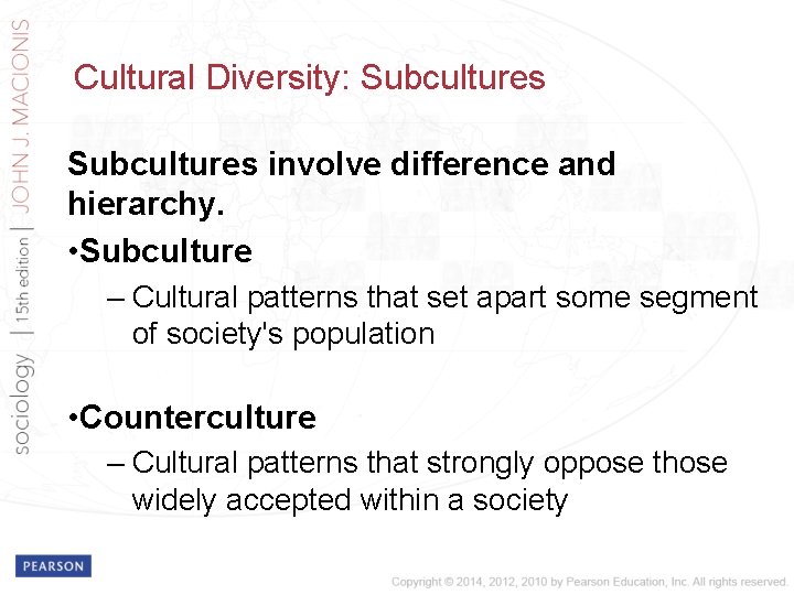Cultural Diversity: Subcultures involve difference and hierarchy. • Subculture – Cultural patterns that set