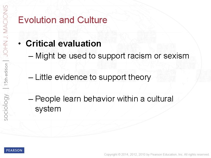 Evolution and Culture • Critical evaluation – Might be used to support racism or