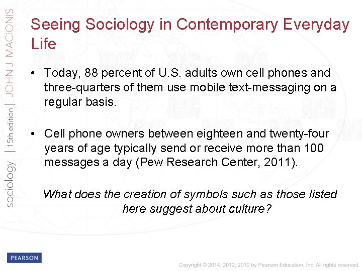 Seeing Sociology in Contemporary Everyday Life • Today, 88 percent of U. S. adults