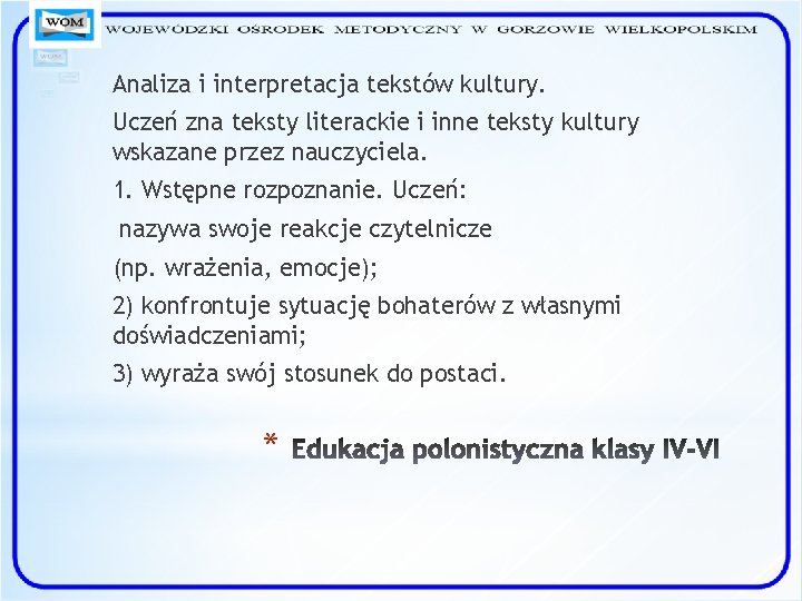 Analiza i interpretacja tekstów kultury. Uczeń zna teksty literackie i inne teksty kultury wskazane