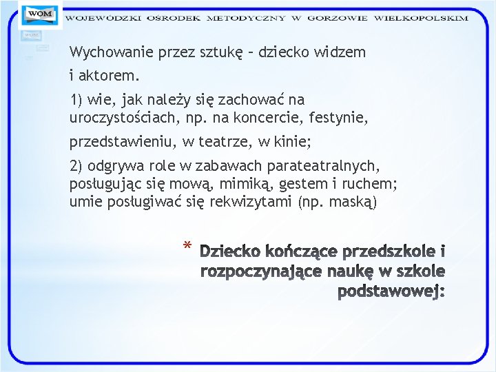 Wychowanie przez sztukę – dziecko widzem i aktorem. 1) wie, jak należy się zachować